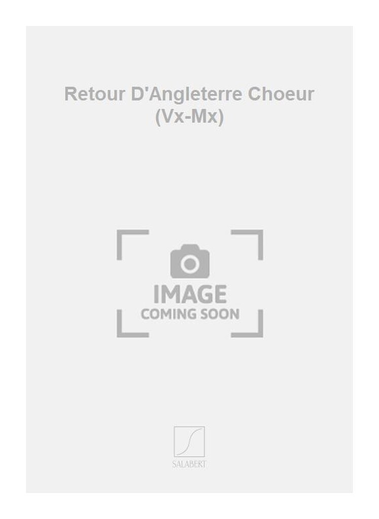 Retour D'Angleterre Choeur (Vx-Mx)